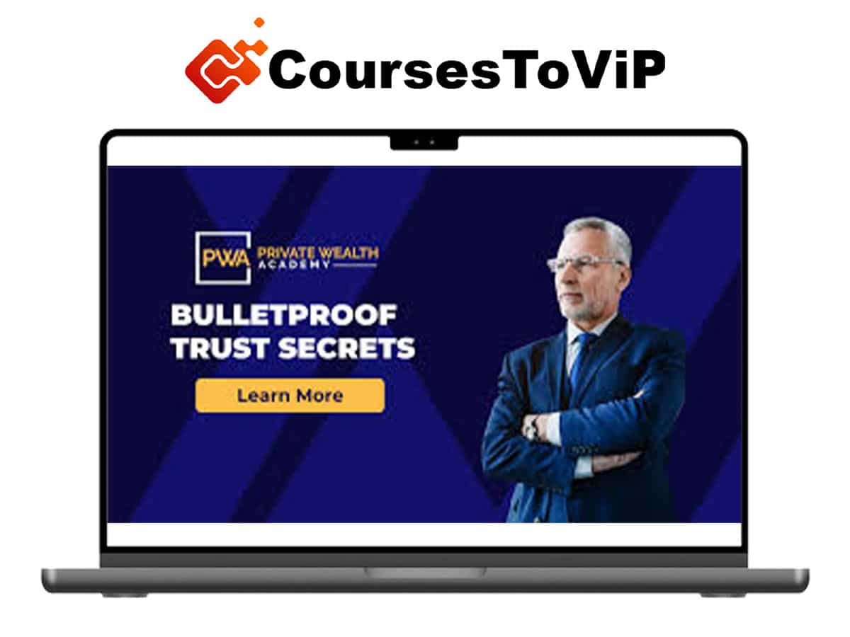 Private Wealth Academy – Bulletproof Trust Secrets